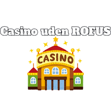 Casino Uden Rofus Liste Find Din Ideelle Spilleplatform Casino Uden Rofus Liste Find Din Ideelle Spilleplatform